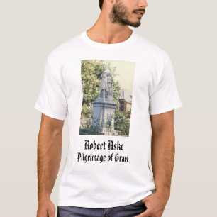 Robert Aske, Pilgerfahrt von Anmut, Robert Aske T-Shirt
