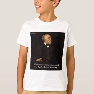 Robert Browning Berühmtes Zitat zur Mutterschaft T-Shirt