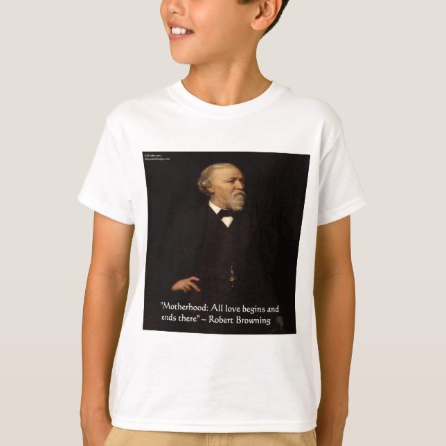Robert Browning Berühmtes Zitat zur Mutterschaft T-Shirt (Vorderseite)