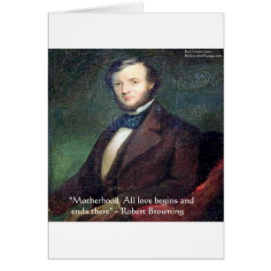 Robert Browning Zitat über Mutterschaft