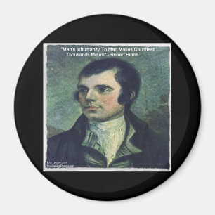Robert Burns - Zitat "Die Unmenschlichkeit des Men Magnet