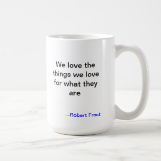 Robert- FrostLiebe-Tasse Tasse
