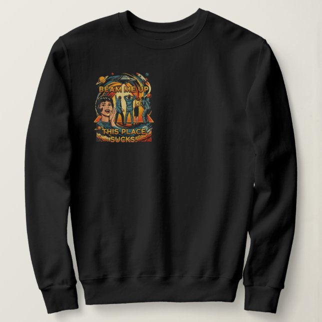 Robin Beam Me Up Dieser Ort ist Scheiße Sweatshirt (Design vorne)