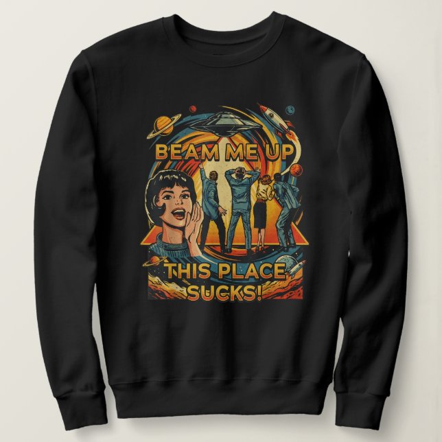 Robin Beam Me Up This Place Sucks Sweatshirt (Design vorne)
