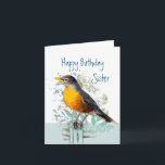 Robin Garden Bird Wildlife Sister Birthday Karte<br><div class="desc">Die Bilder von American Robin Garden Bird Wildlife Nature Art werden einem Vogelbeobachter und Naturliebhabern gefallen.  Happy Birthday Schwester und Freund</div>