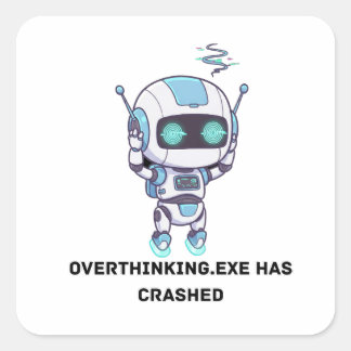 Robot Overthinking.exe ist abgestürzt Quadratischer Aufkleber