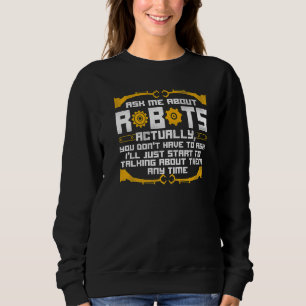Robot Robotics Engineer Vintag Fragte mich über Ro Sweatshirt