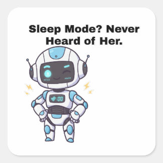 Robot Sleep Mode? Nie von ihr gehört. Quadratischer Aufkleber