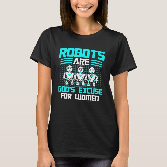 Roboter Roboter Gottes Entschuldigung für Frauen R T-Shirt (Vorderseite)