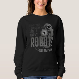Roboter Robotikingenieur Manchmal Stelle Ich Meine Sweatshirt