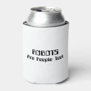ROBOTER sind auch Menschen! Dosenkühler