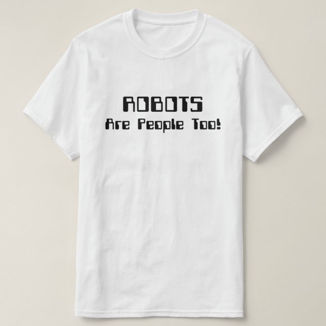 ROBOTER sind auch Menschen! T-Shirt (Design vorne)