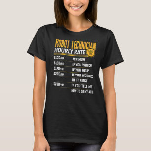 Roboter-Techniker Robot-Ingenieur für Stundensätze T-Shirt