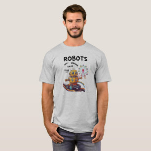 Roboter wollen nur Spaß haben T-Shirt