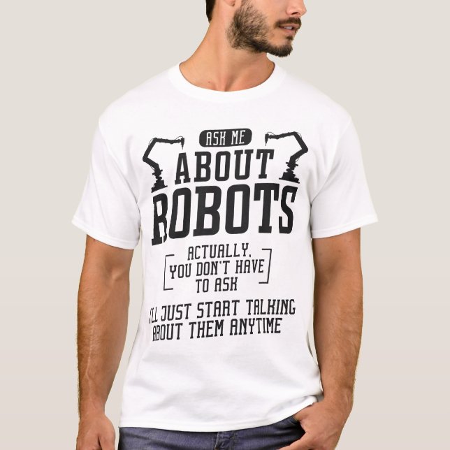 Robotik Engineer Fragte mich über Roboter. T-Shirt (Vorderseite)