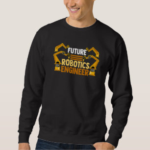 Robotik Engineering Roboter Lover Future Robotics  Sweatshirt