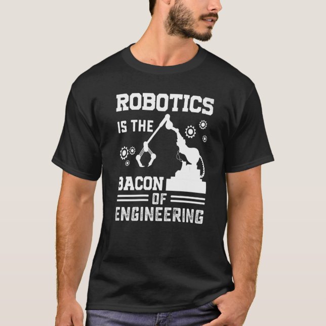 Robotik ist das Bakon des Engineering-Roboters Mec T-Shirt (Vorderseite)