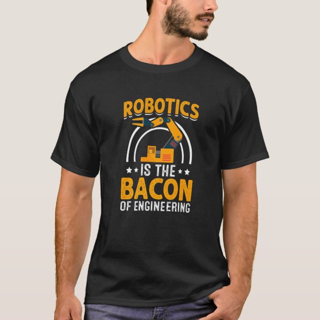 Robotik ist das Bakon des Engineering-Roboters Mec T-Shirt (Vorderseite)