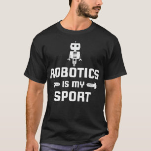 Robotik ist mein Sport Robot Digital Funny Gift Pr T-Shirt