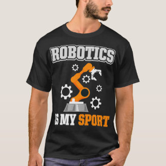 Robotik ist mein Sport T-Shirt