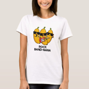 Rock Band nana Funny Banana Pun T-Shirt