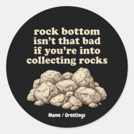 Rock Bottom ist nicht so schlecht Lustige Steinsam Runder Aufkleber