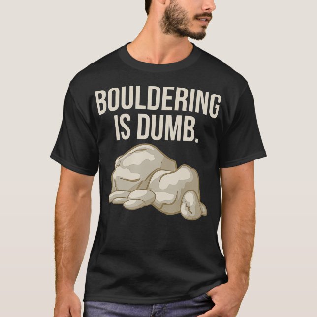 Rock Climbing Bouldering ist Dumb Climber T-Shirt (Vorderseite)