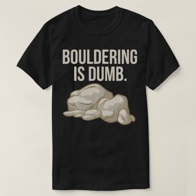 Rock Climbing Bouldering ist Dumb Climber T-Shirt (Design vorne)