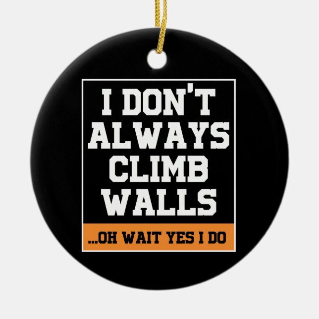 Rock Climbing Geschenk "Nicht immer klettern" Keramik Ornament (Vorne)