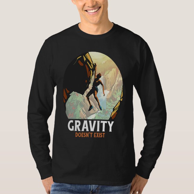Rock Climbing Gravity Doesn't Exist Rock Climber T-Shirt (Vorderseite)