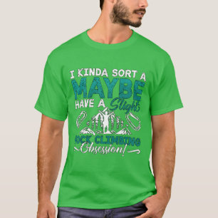 Rock Climbing Ich Sortier Kletterei Vielleicht Ber T-Shirt