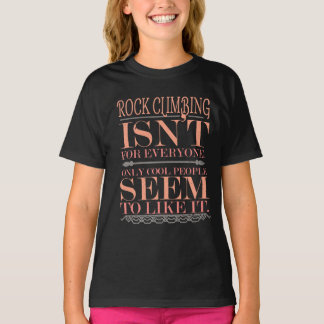 Rock Climbing ist nicht für jeden, nur Coole Mensc T-Shirt
