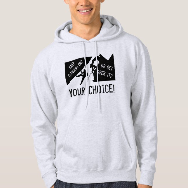 Rock Climbing - Keep Clinging On Or Get Over It? Hoodie (Vorderseite)