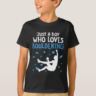 Rock Climbing Kletterer Männer Nur Ein Junge Der B T-Shirt