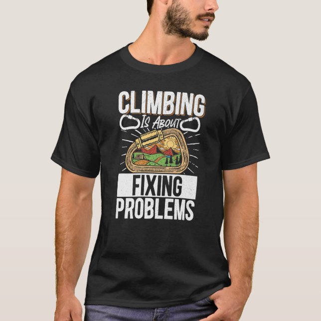 Rock Climbing Mountaineer Bouldering Climbing Is A T-Shirt (Vorderseite)
