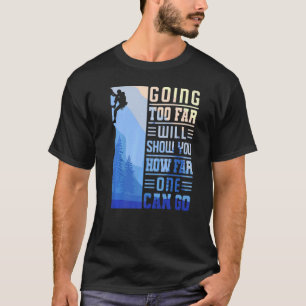 Rock Climbing Mountaineer Bouldering geht zu weit T-Shirt