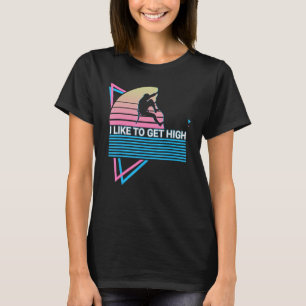 Rock Climbing Rock Climber Retro I like Get Hig T-Shirt