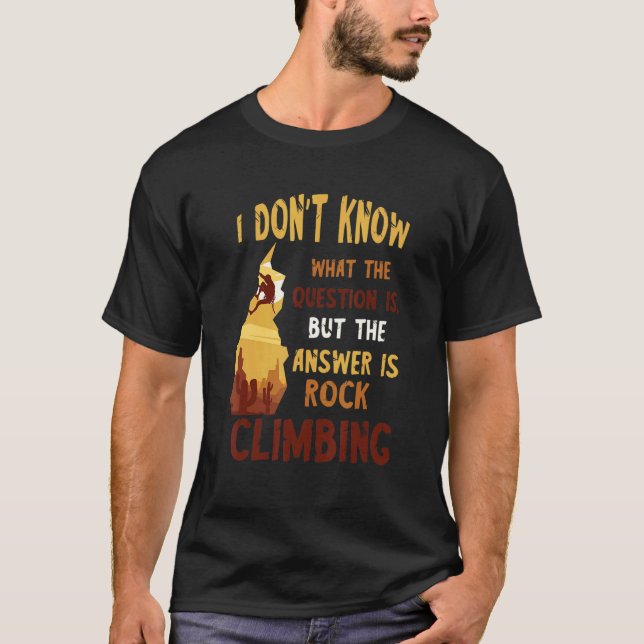 Rock Climbing The Answer Mountain Climbing Boulder T-Shirt (Vorderseite)