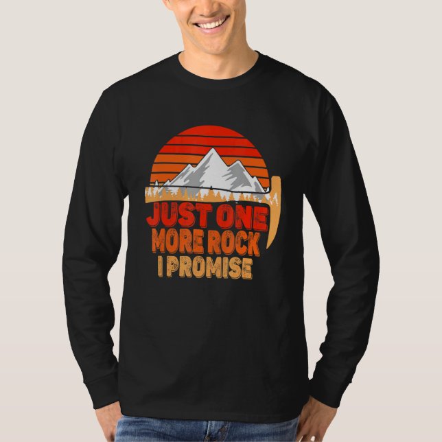 Rock Geology Just one Rock I Promise Rockhoun T-Shirt (Vorderseite)