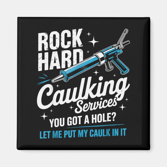 Rock Hard Caulking Service Funny Adult Humor  Magnet (Vorne)
