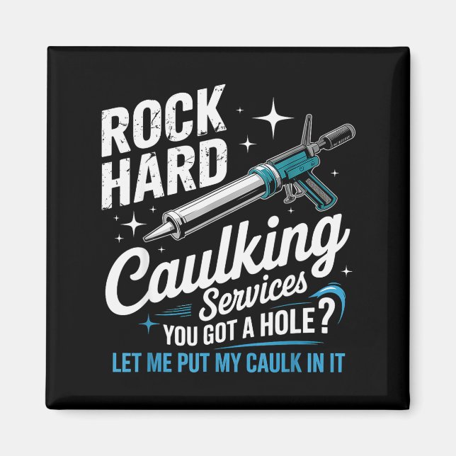 Rock Hard Caulking Services Funny Adult Humor  Magnet (Vorne)