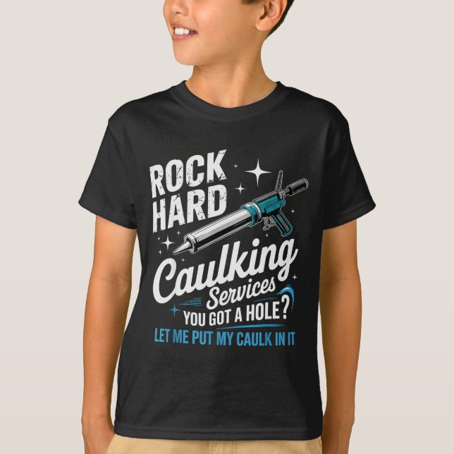 Rock Hard Caulking Services Funny Adult Humor  T-Shirt (Vorderseite)