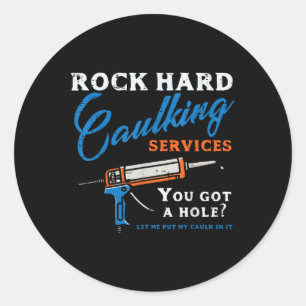 Rock Hard Caulking Services Funny Sprichwort Adult Runder Aufkleber