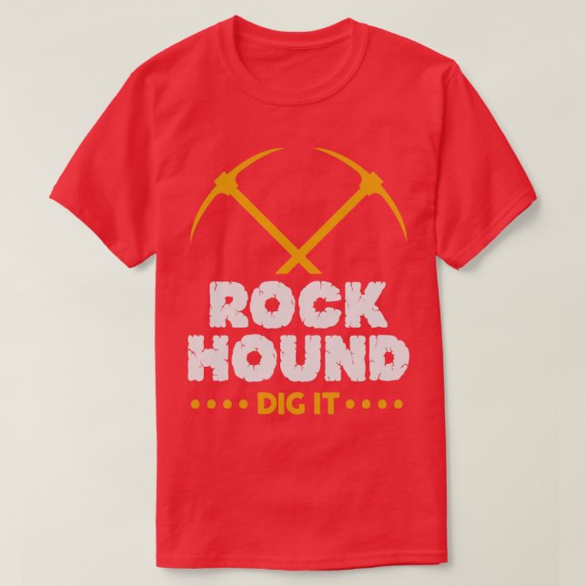 Rock Hound Dig It Geologin Rockhounding Design T-Shirt (Design vorne)