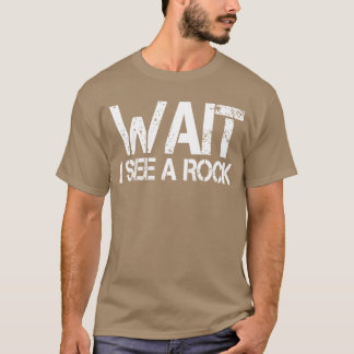 Rock hound Geologe Mineral Warte ich sehe einen Fe T-Shirt