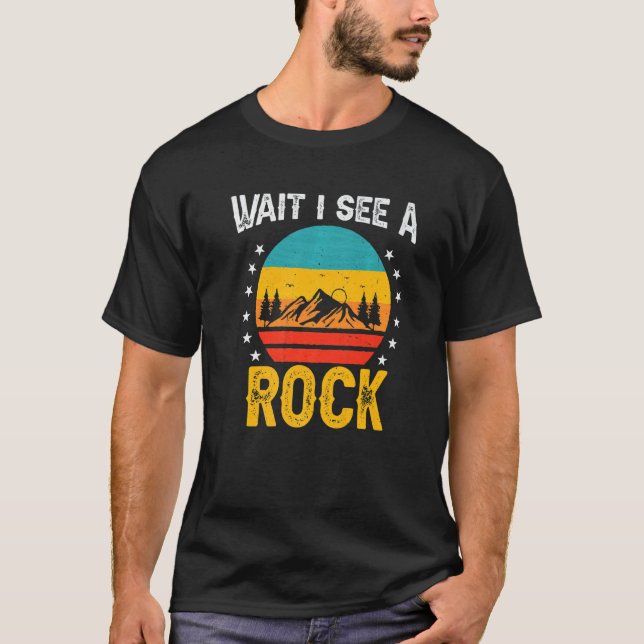 rock hunter wait i see a rock geologist student ge T-Shirt (Vorderseite)