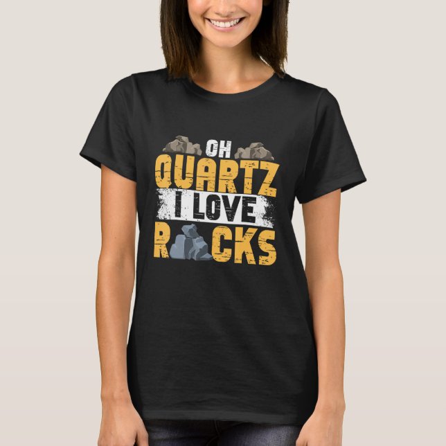 Rock Junting Mineral Hunter Oh Quarz I Liebe Rocks T-Shirt (Vorderseite)