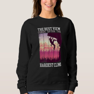Rock Klettern Der beste Blick kommt nach dem Harde Sweatshirt