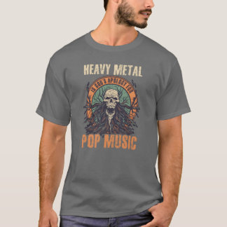 Rock Music Heavy Metal Apology for Pop Music Famil T-Shirt