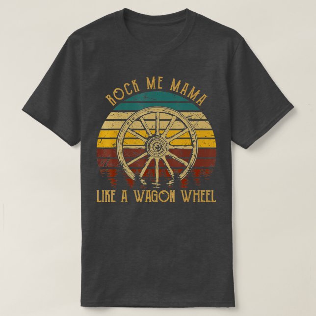 Rock Music Me Mama wie ein Wagon Wheel Musiker Lo T-Shirt (Design vorne)